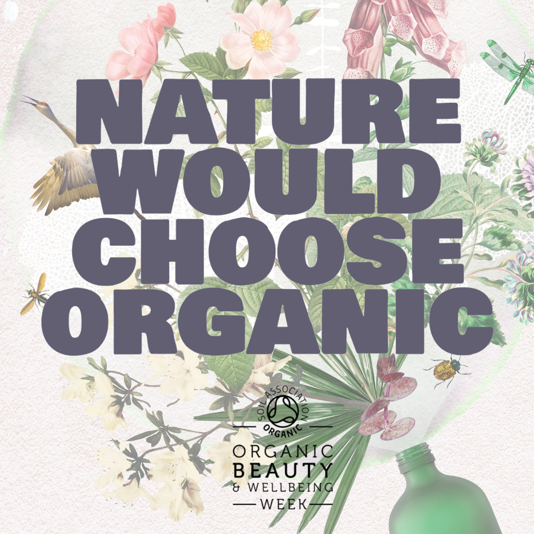 The Soil Association Organic Beauty and Wellbeing Week - Organic September. Nature would choose organic.
